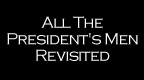 All The Presidents Men Revisited‎
