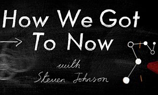 How We Got To Now with Steven Johnson